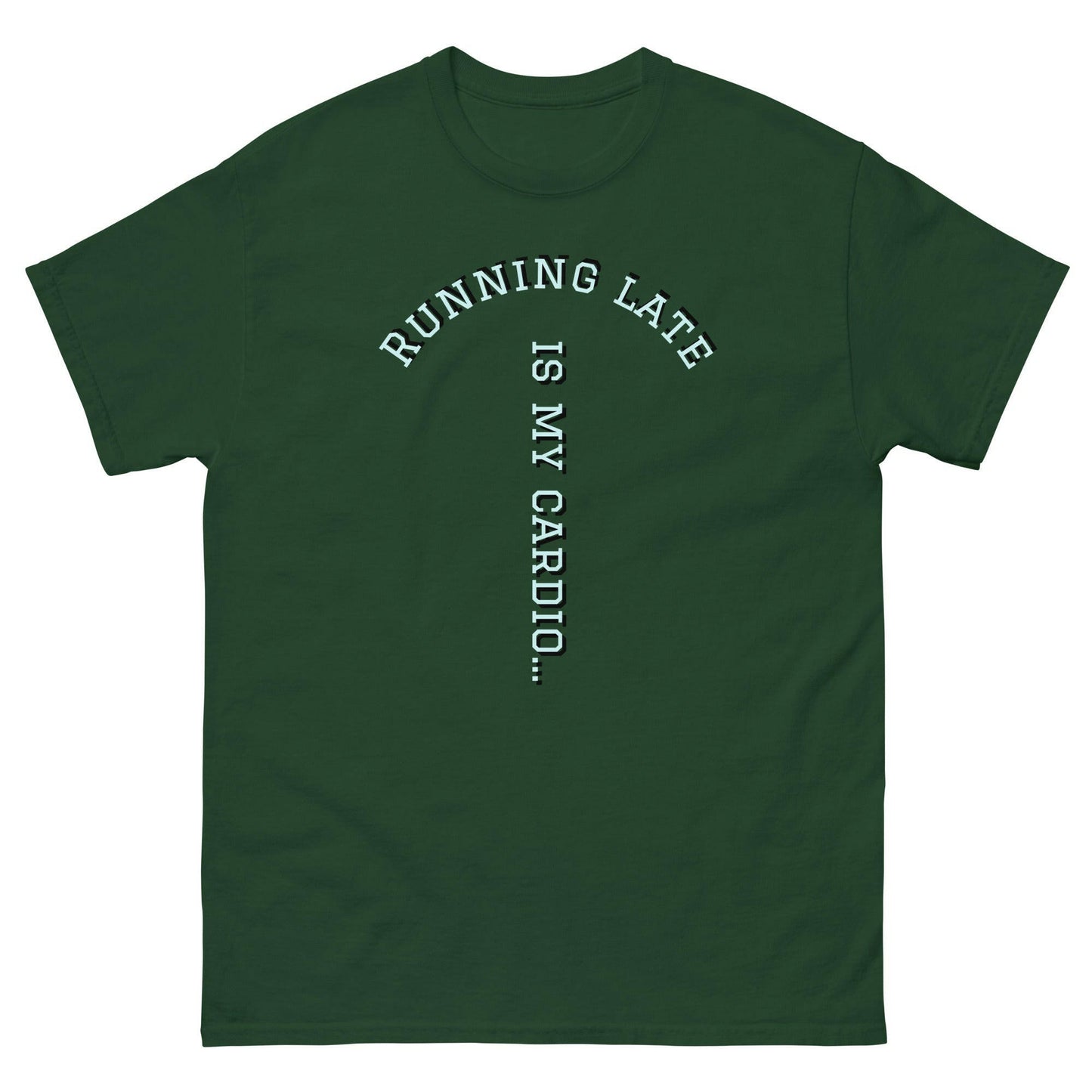 Running Late is my cardio classic tee.