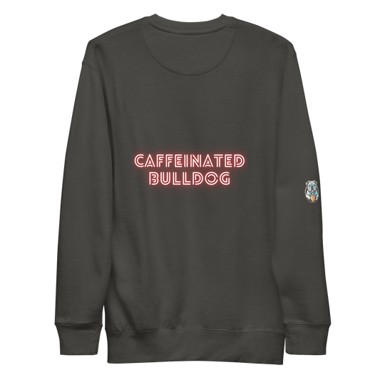 Caffeinated Bulldog Premium Sweatshirt.