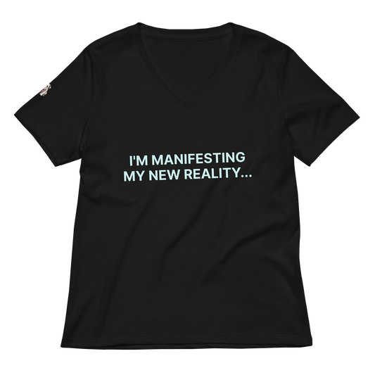 I'm manifesting new my reality Women’s relaxed v-neck t-shirt.