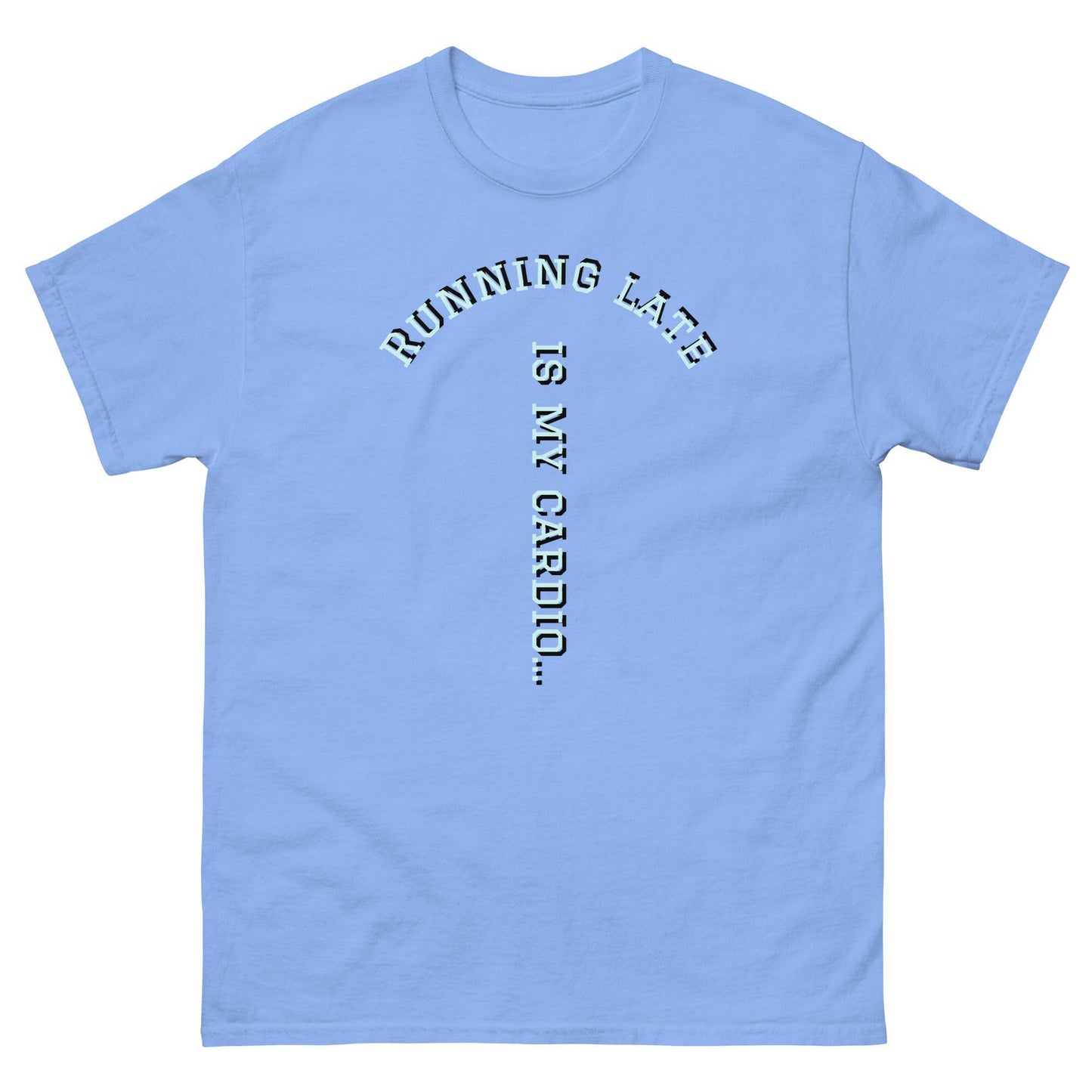 Running Late is my cardio classic tee.